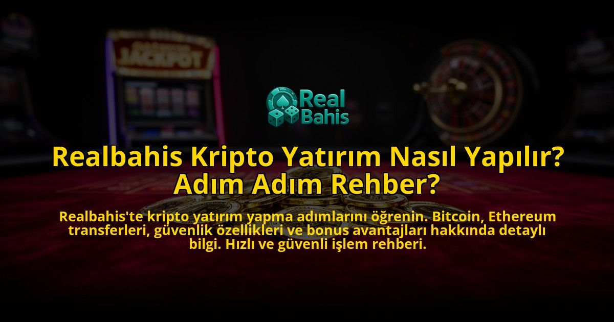 Realbahis-Kripto-Yatirim-Nasil-Yapilir-Adim-Adim-Rehber-overlay-1769552526.jpg