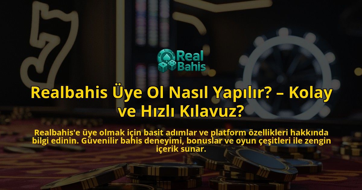 Realbahis-Uye-Ol-Nasil-Yapilir-Kolay-ve-Hizli-Kilavuz-overlay-1769025080.jpg