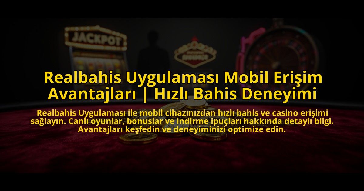 Realbahis-Uygulamasi-Mobil-Erisim-Avantajlari-Hizli-Bahis-Deneyimi-overlay-1769815478.jpg