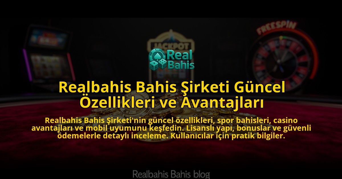 Realbahis-Bahis-Sirketi-Guncel-Ozellikleri-ve-Avantajlari-overlay-1773702735.jpg