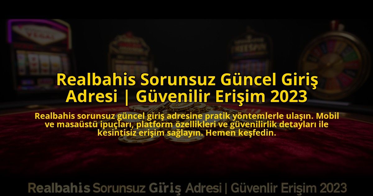 Realbahis-Sorunsuz-Guncel-Giris-Adresi-Guvenilir-Erisim-2023-overlay-1773614395.jpg