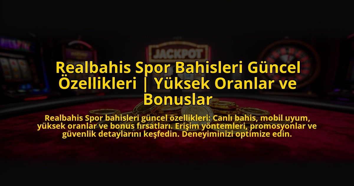 Realbahis-Spor-Bahisleri-Guncel-Ozellikleri-Yuksek-Oranlar-ve-Bonuslar-overlay-1773592713.jpg